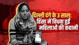 Three Years of Delhi Riots- Struggles of Women Widowed in Violence 