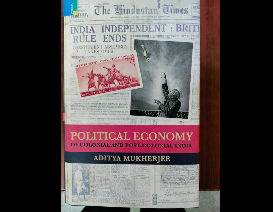 Political Economy of Colonial and Post-Colonial India by Aditya Mukherjee